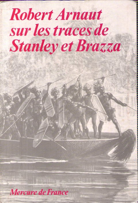 Robert Arnaut sur les traces de Stanley et Brazza