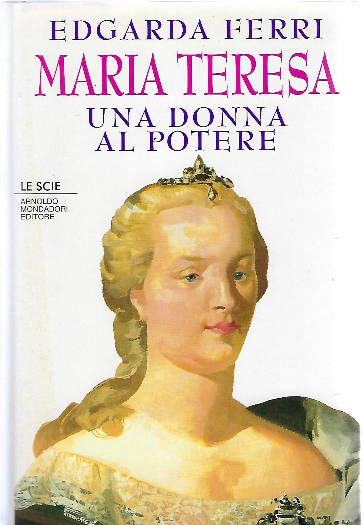 "Maria Teresa" "una donna al potere"