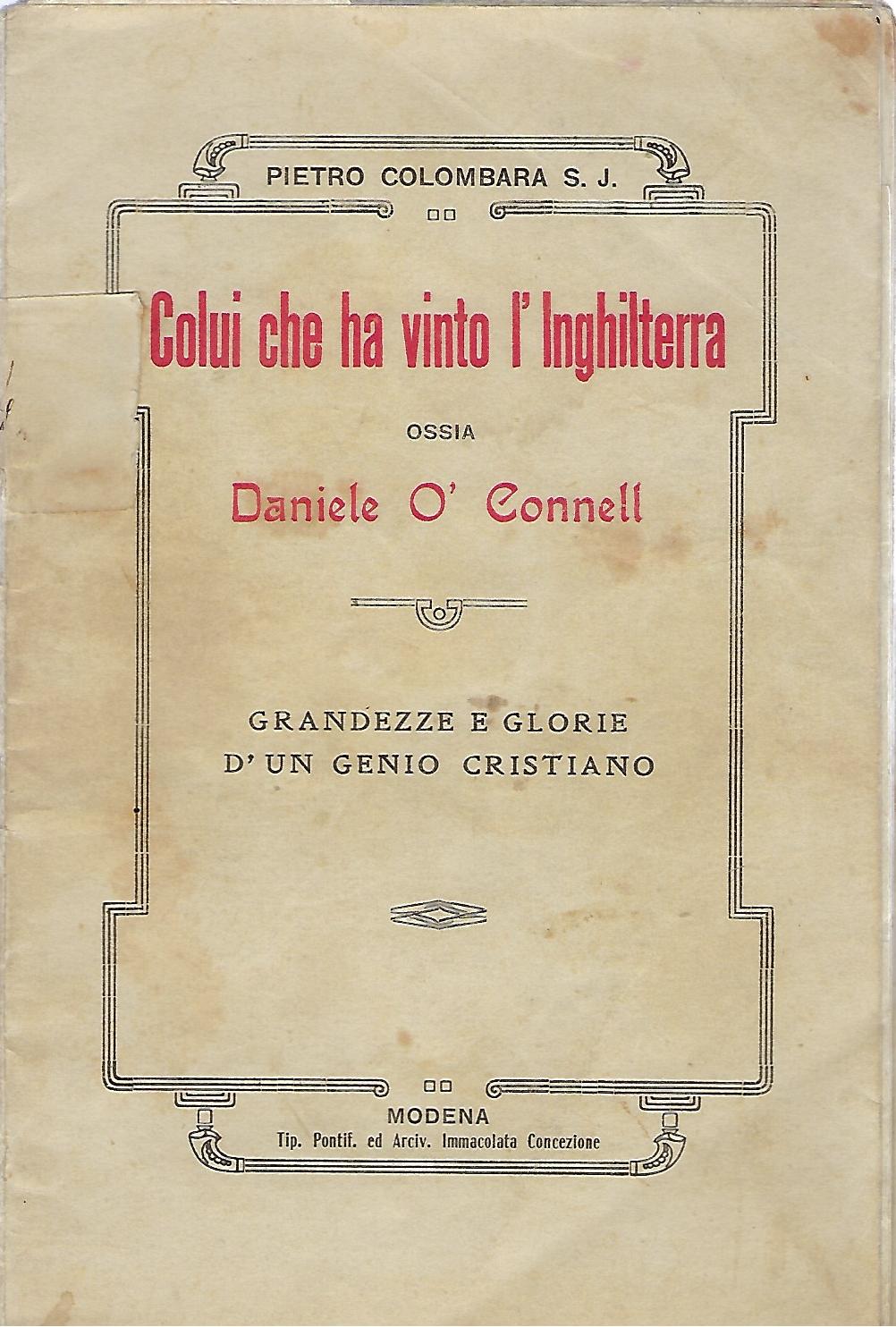 "Colui che ha vinto l'Inghilterra" "ossia Daniele O' Connell" "Grandezze …
