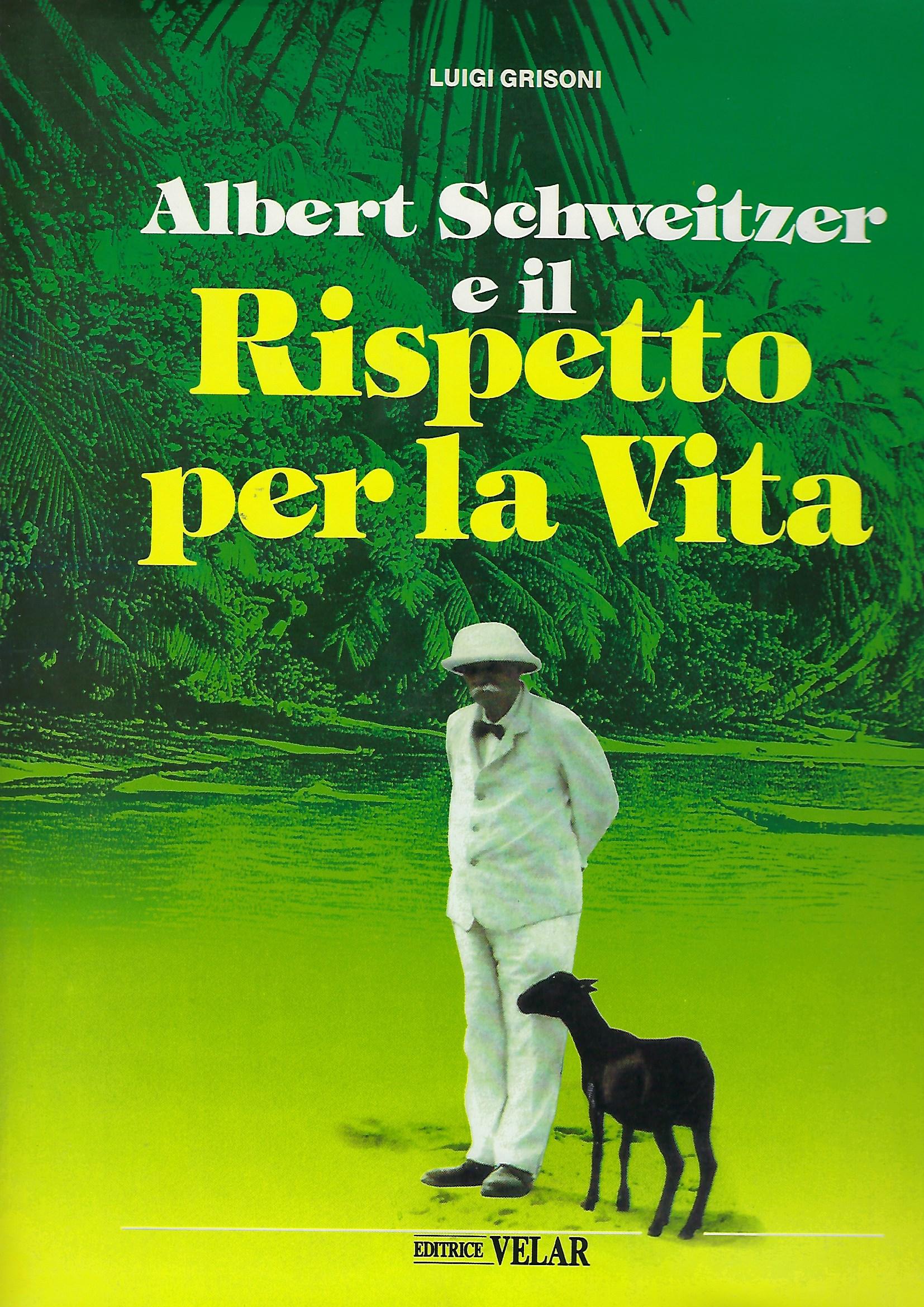 "Albert Schweitzer" "e il suo Rispetto per la Vita"