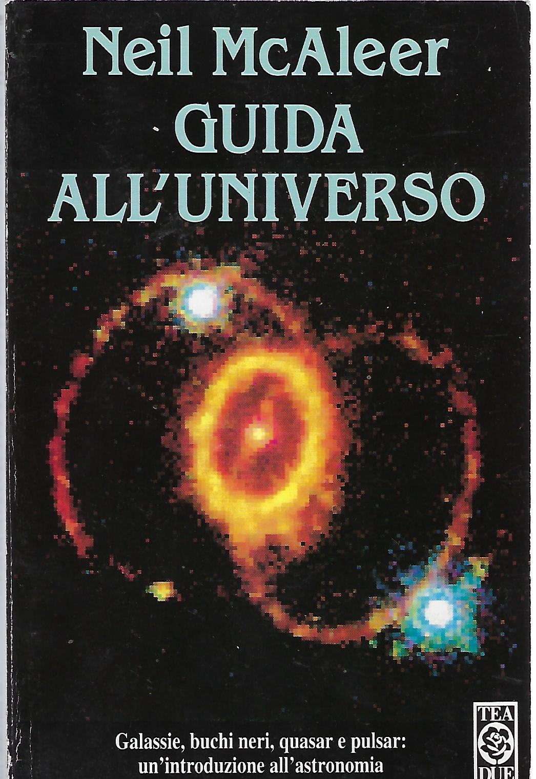 "Guida all'universo" "galassie, buchi neri, quasar e pulsar: un' introduzione …