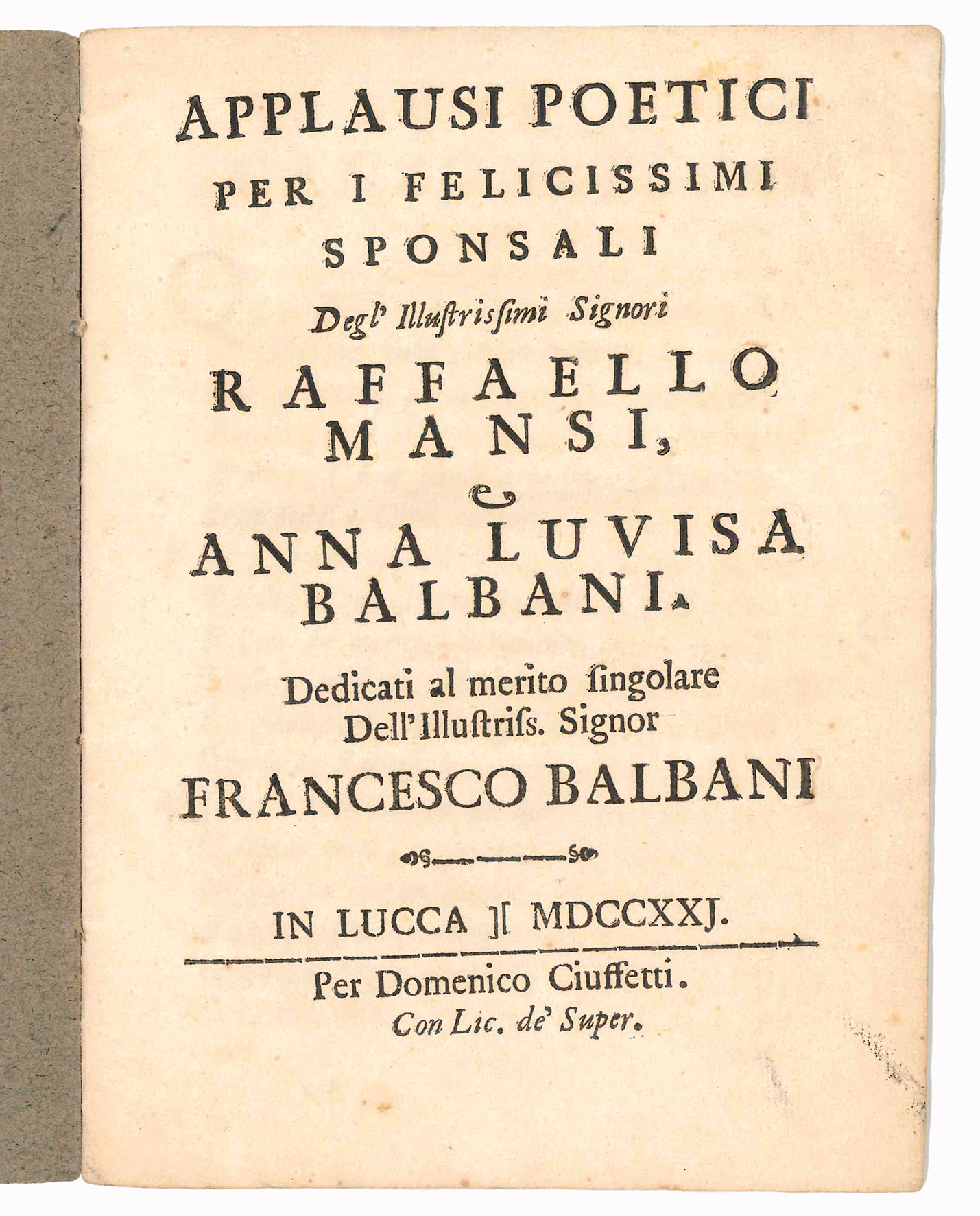 Applausi Poetici per i felicissimi sponsali Degl'Illustrissimi Signori Raffaello Mansi, …