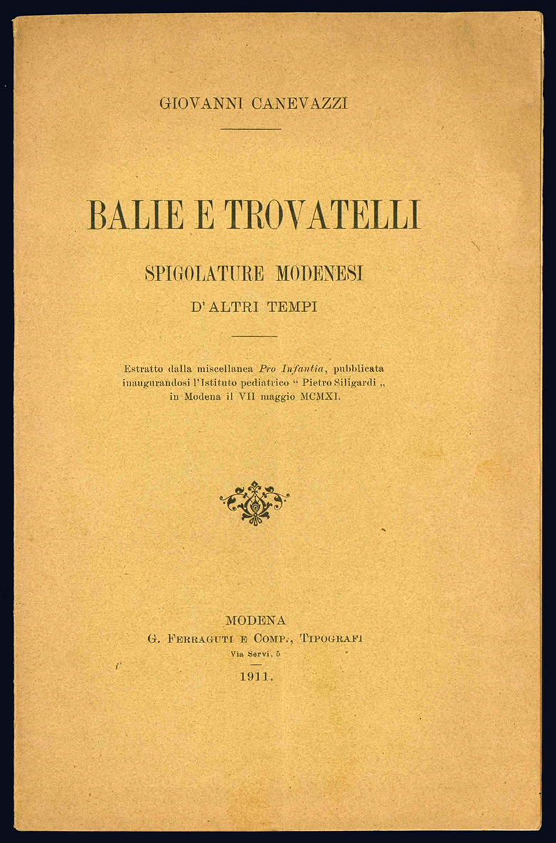 Balie e trovatelli. Spigolature modenesi d'altri tempi. Estratto dalla miscellanea …