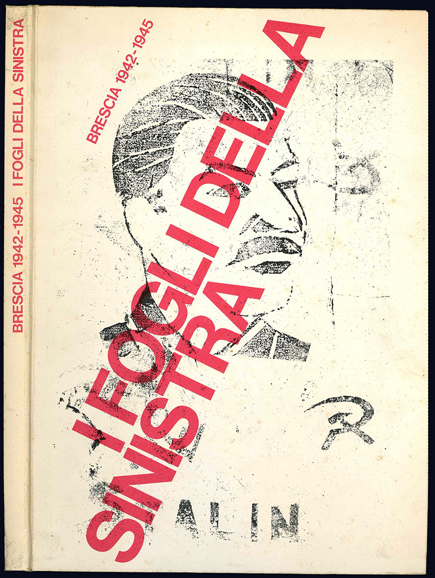 Brescia 1942-1945. I fogli della sinistra. Contributo alla storia della …