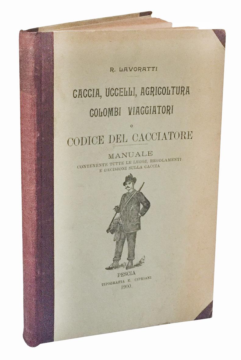 Caccia, uccelli, agricoltura, colombi viaggiatori, Manuale corredato di tutte le …