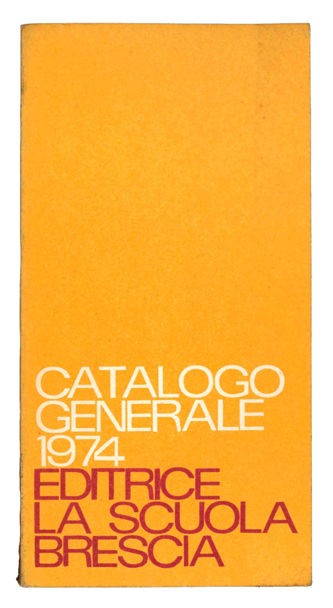 Catalogo generale 1974. Editrice la scuola Brescia.