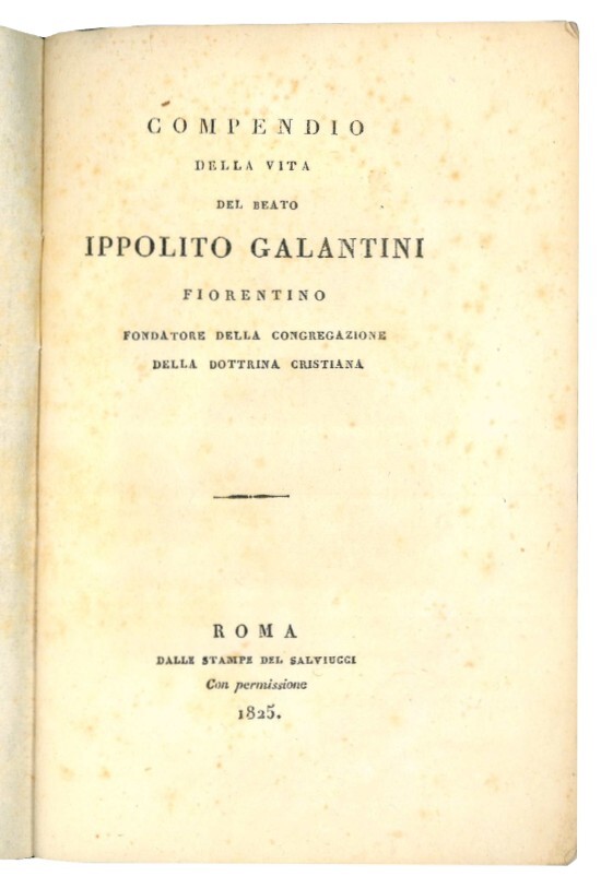 Compendio della vita del beato Ippolito Galantini fiorentino, fondatore della …