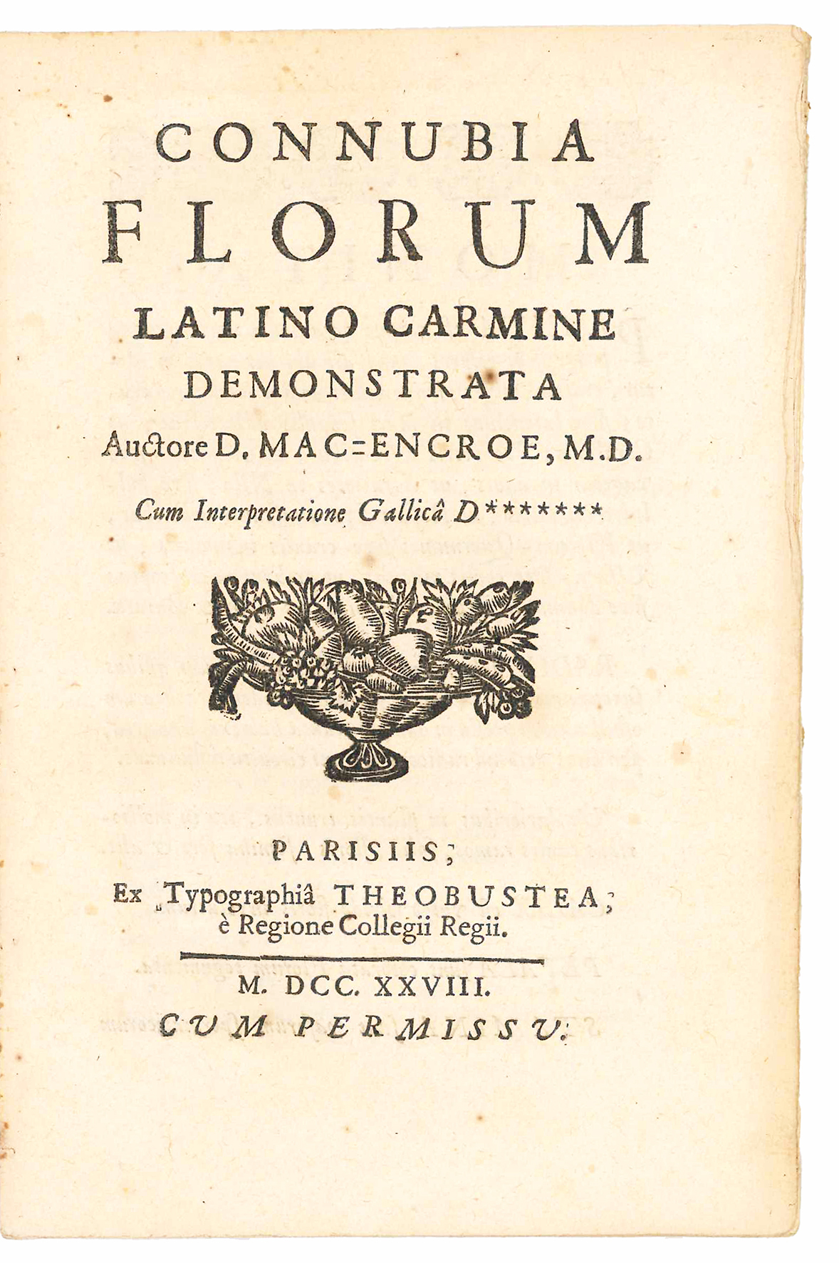 Connubia florum latino carmine demonstrata Auctore D. Mac=Encroe, M.D. cum …