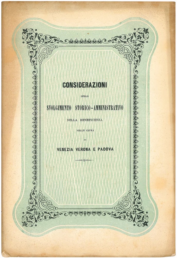 Considerazioni sullo svolgimento storico-amministrativo della beneficenza nelle città di Venezia …