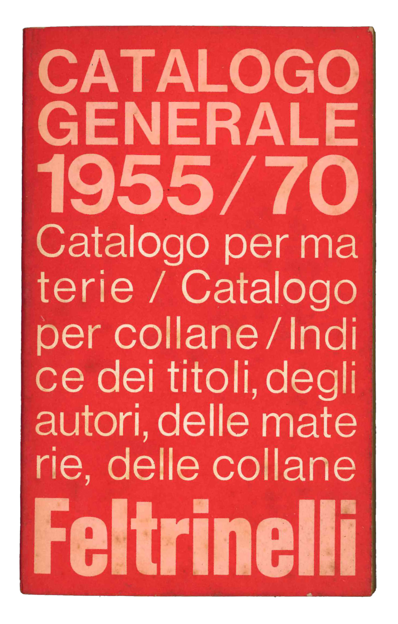 Due cataloghi Feltrinelli: Feltrinelli 1955/1965. Guida alla lettura e catalogo …