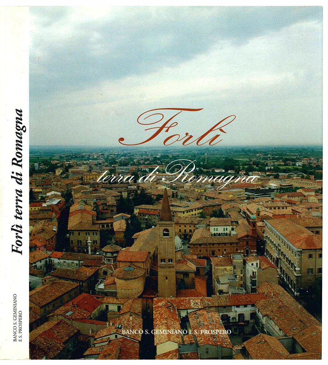 Forlì terra di Romagna. Fotografie di Beppe Zagaglia. Presentazione di …