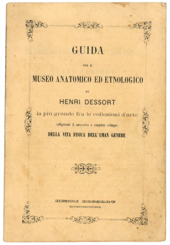 Guida per il museo anatomico ed etnologico di Henri Dessort: …