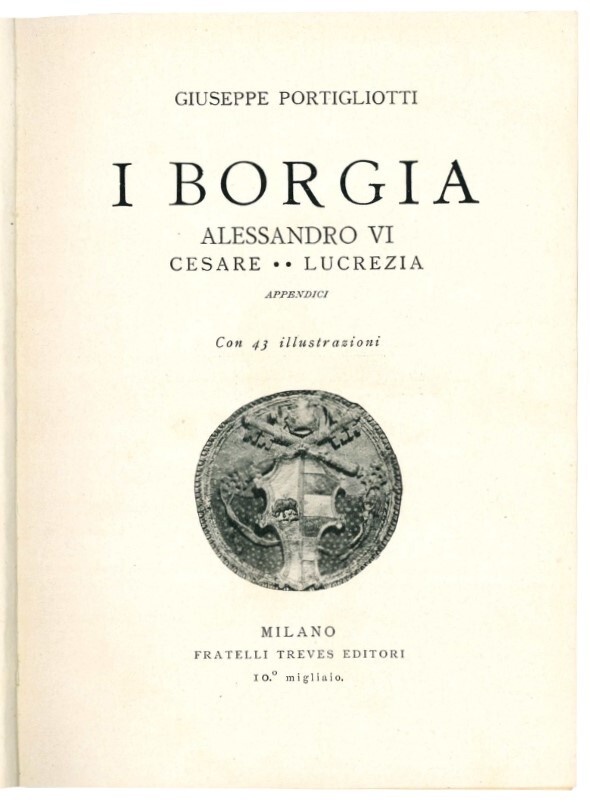 I Borgia: Alessandro VI. Cesare, Lucrezia, appendici.