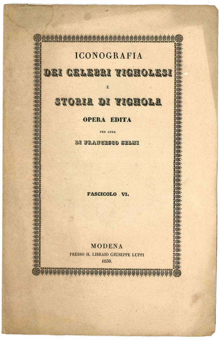 Iconografia dei celebri vignolesi e storia di Vignola opera edita …