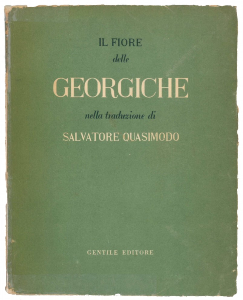 Il fiore delle georgiche. Nella traduzione di Salvatore Quasimodo; con …