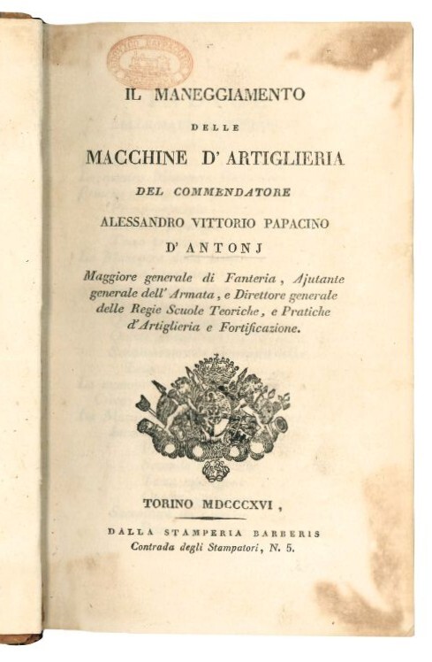 Il maneggiamento delle macchine d'artiglieria del commendatore Alessandro Vittorio Papacino …