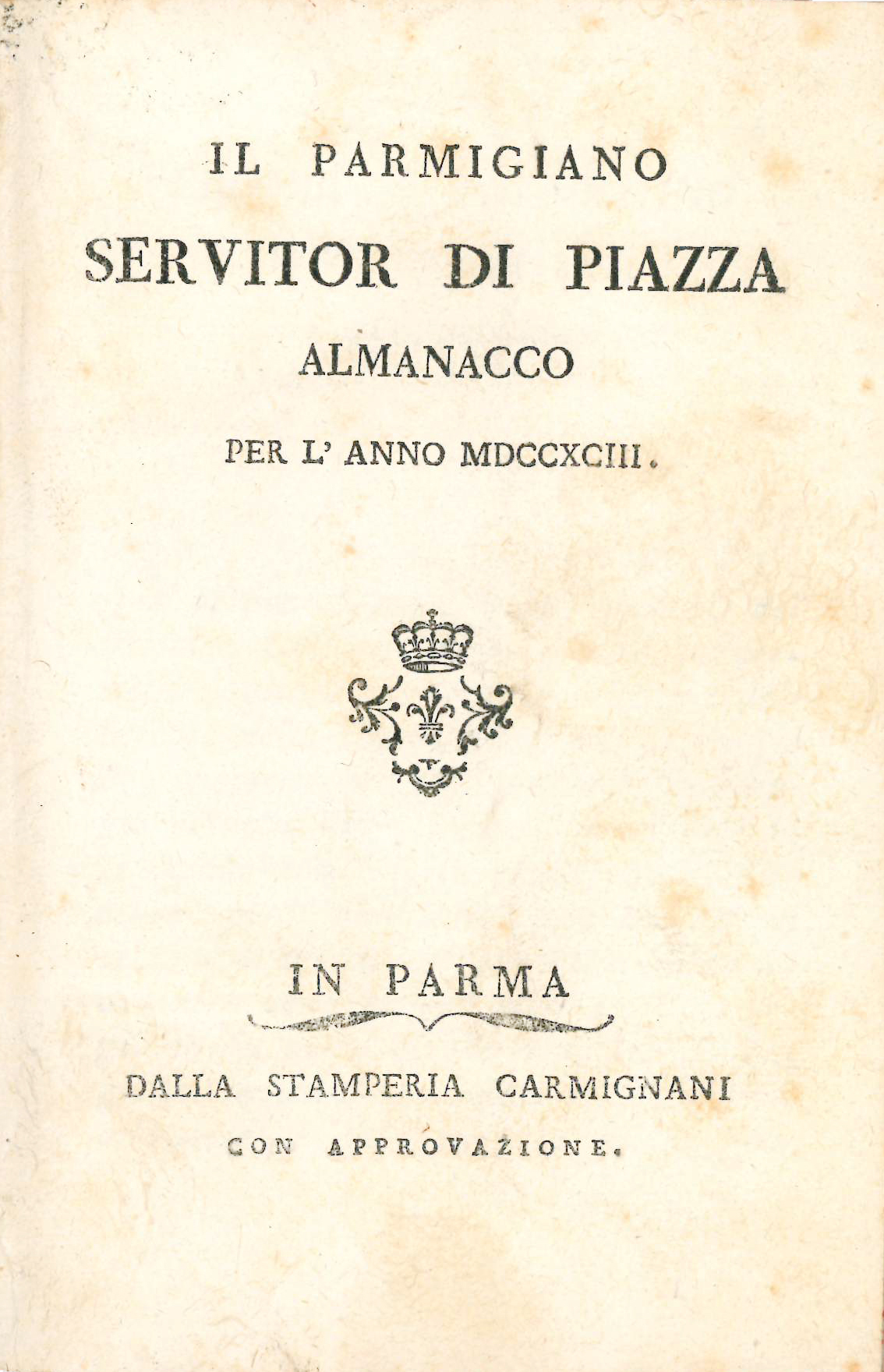 Il Parmigiano servitor di piazza almanacco per l'anno 1793