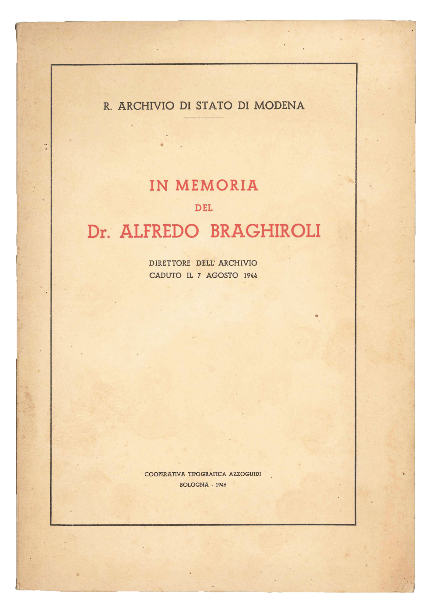 In memoria del dr. Alfredo Braghiroli, direttore dell'Archivio, caduto il …