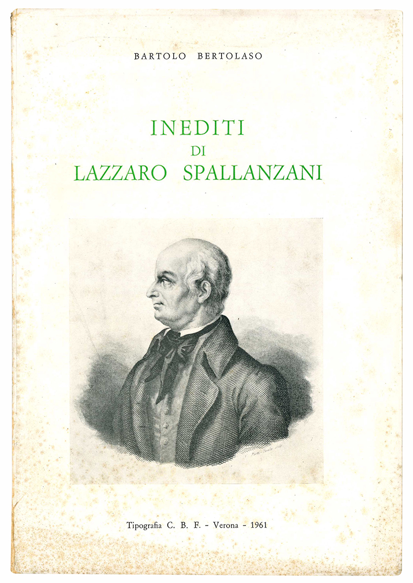 Inediti di Lazzaro Spallanzani pubblicati da Bartolo Bertolaso con prefazione, …