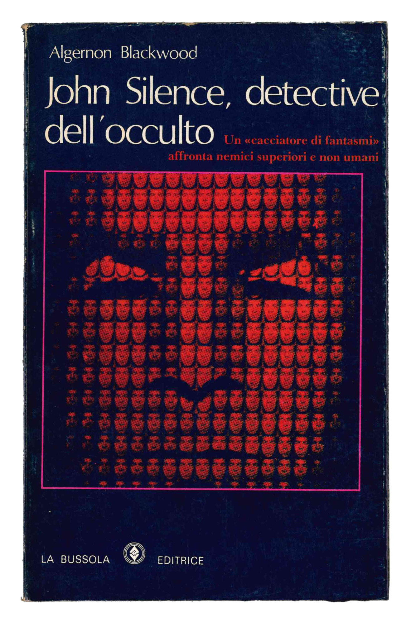John Silence detective dell'occulto. Un cacciatore di fantasmi affronta nemici …