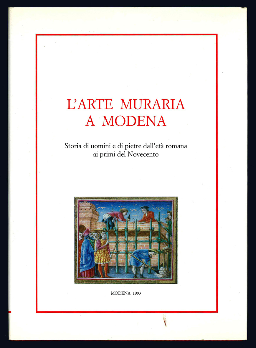 L'arte muraria a Modena. Storia di uomini e di pietre …