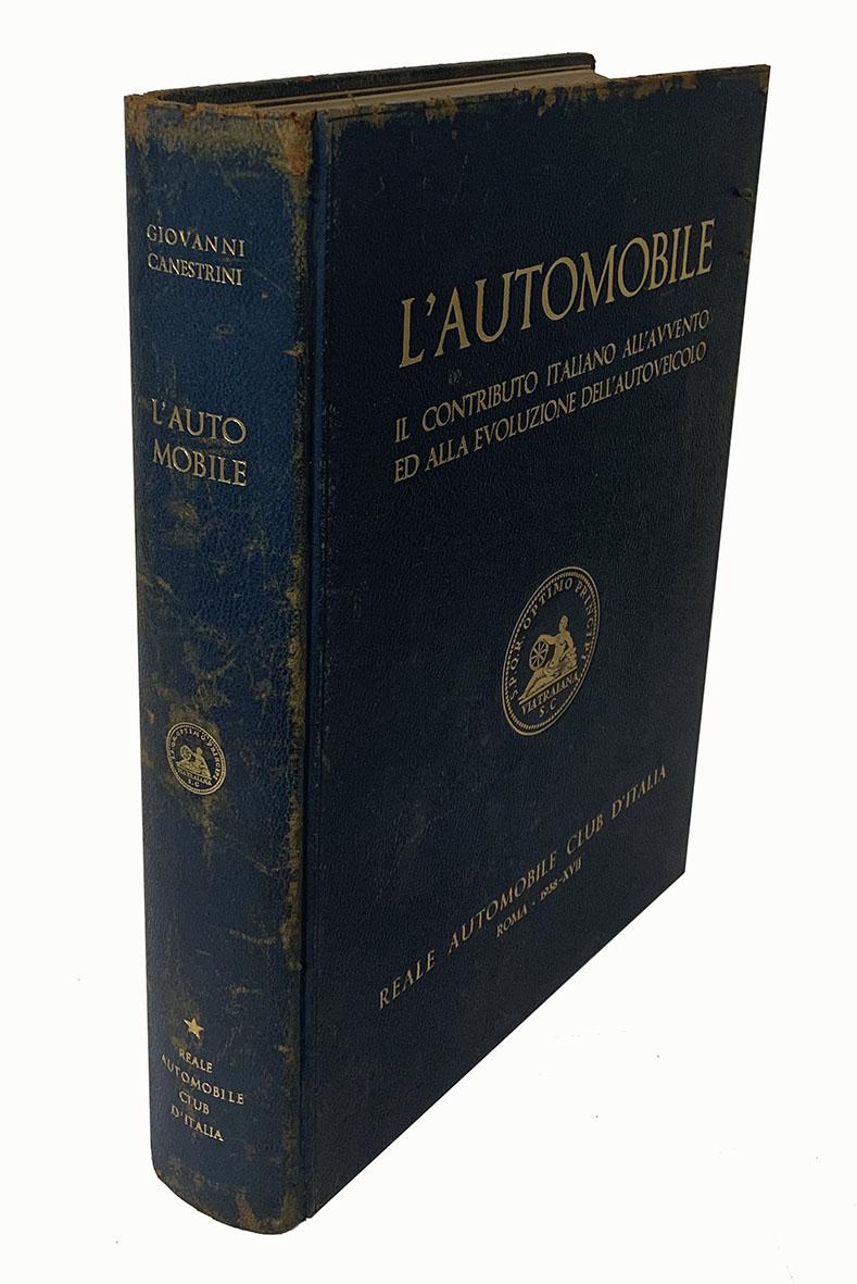 L'automobile : il contributo italiano all'avvento e all'evoluzione dell'autoveicolo.