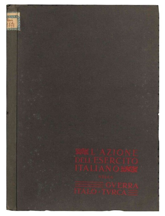 L'azione dell'esercito italiano nella guerra italo-turca: 1911-1912.