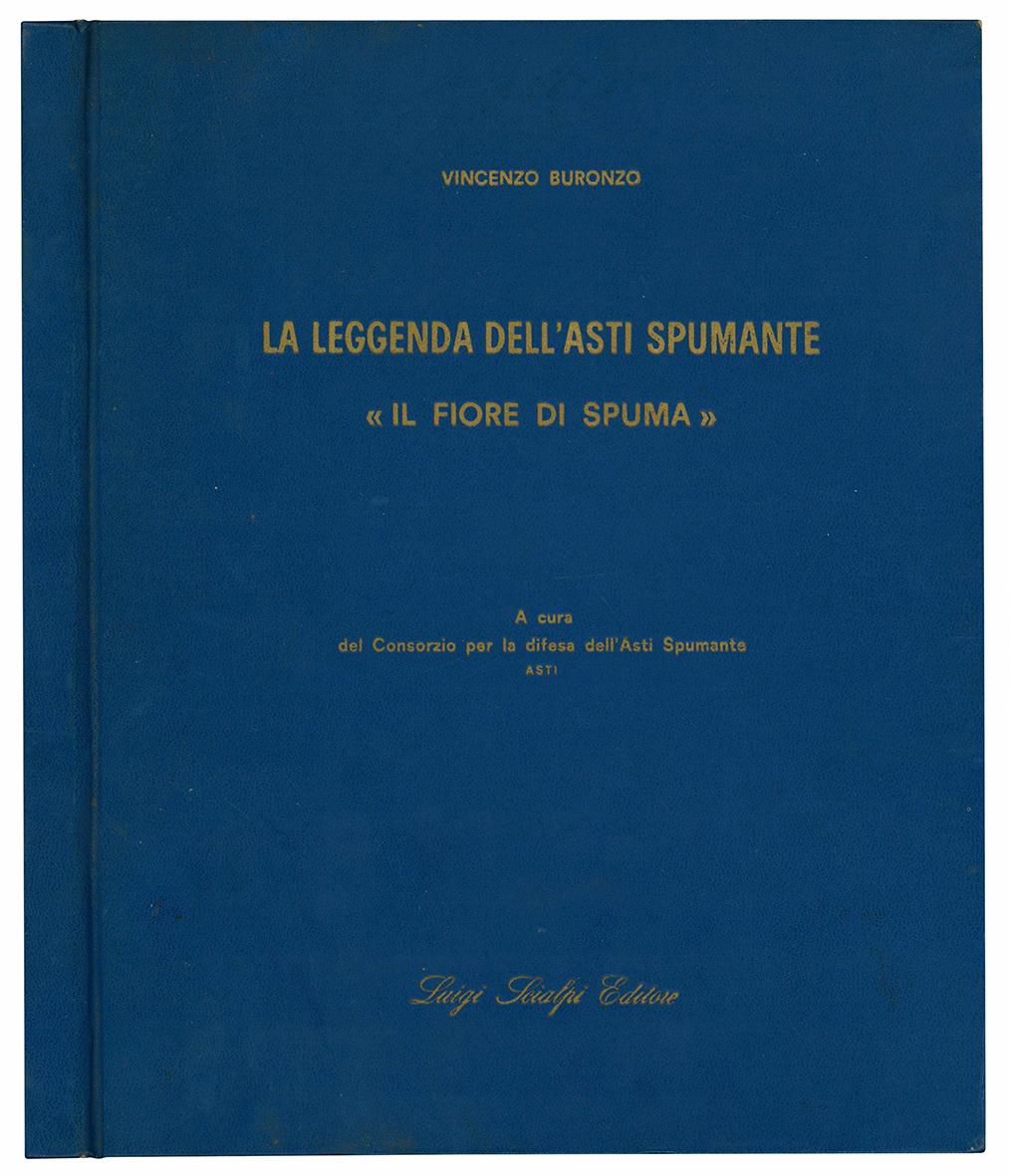 La leggenda dell'Asti spumante. "Il fiore di spuma". A cura …