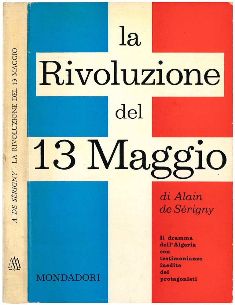 La rivoluzione del 13 maggio. Il dramma dell'Algeria con testimonianze …