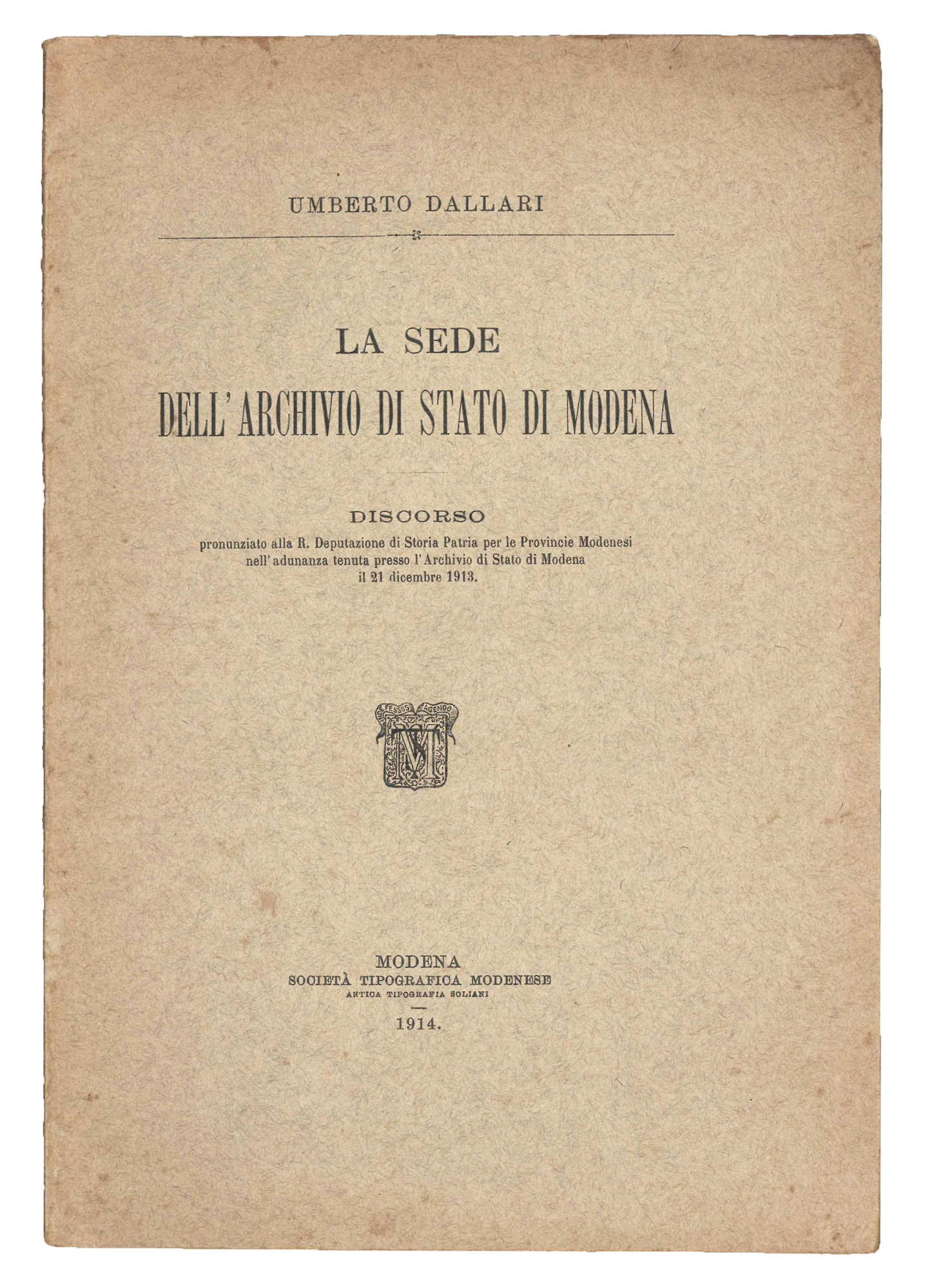 La sede dell'Archivio di Stato di Modena. Discorso pronunziato alla …