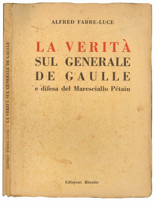La verità sul generale De Gaulle e difesa del maresciallo …