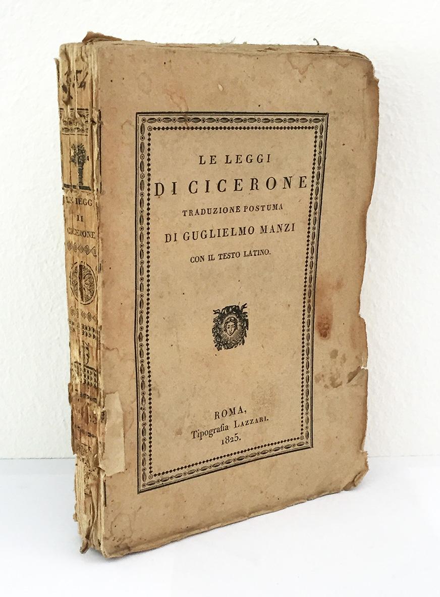 Le leggi di Cicerone. Traduzione postuma di Guglielmo Manzi. Con …