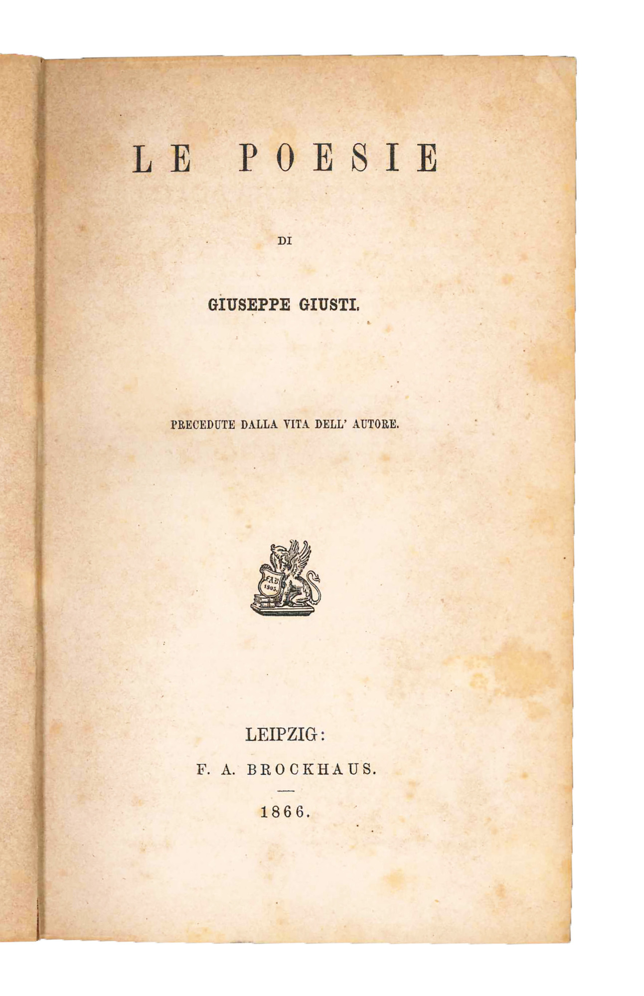 Le poesie di Giuseppe Giusti. Precedute dalla vita dell'autore.
