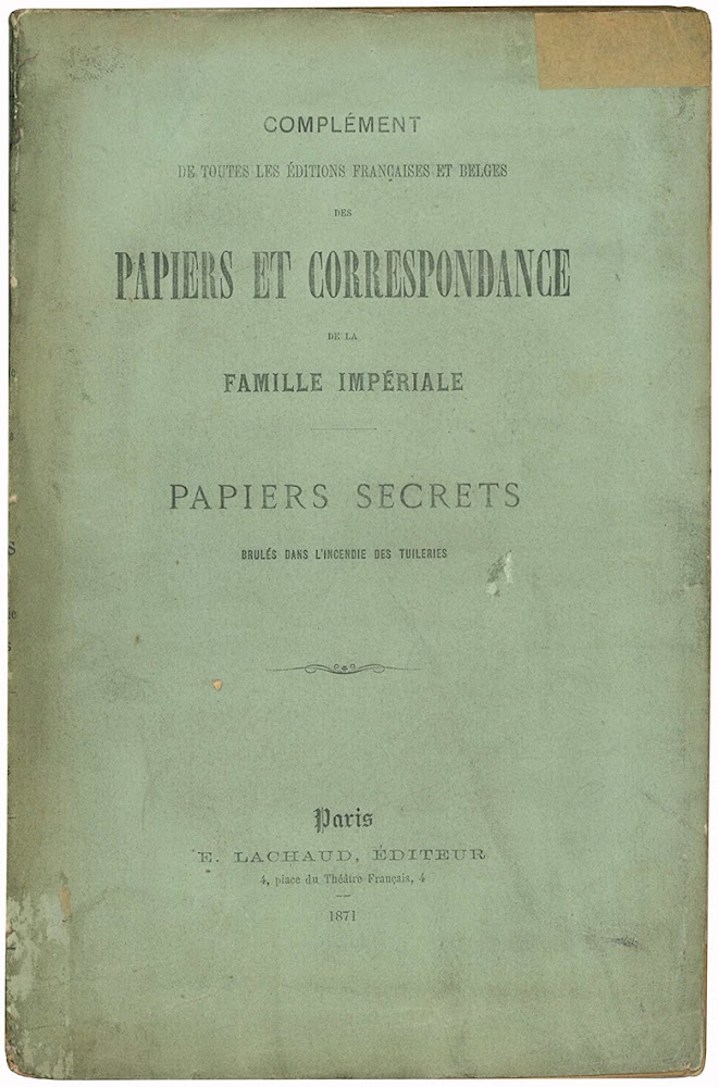 Papiers et correspondance de la famille impériale. Papiers secrets brulés …
