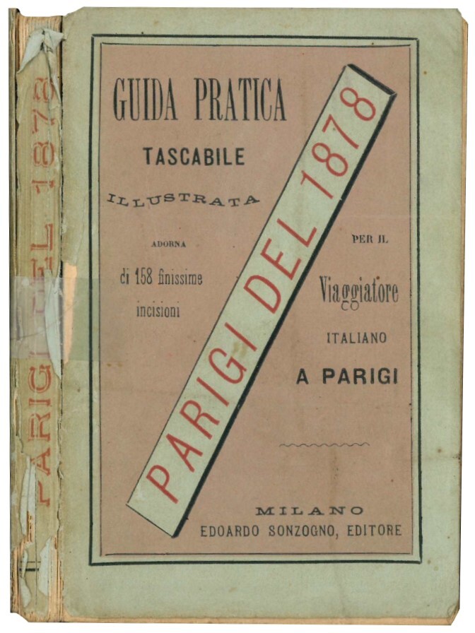 Parigi del 1878 guida pratica tascabile. Illustrata per il viaggiatore …