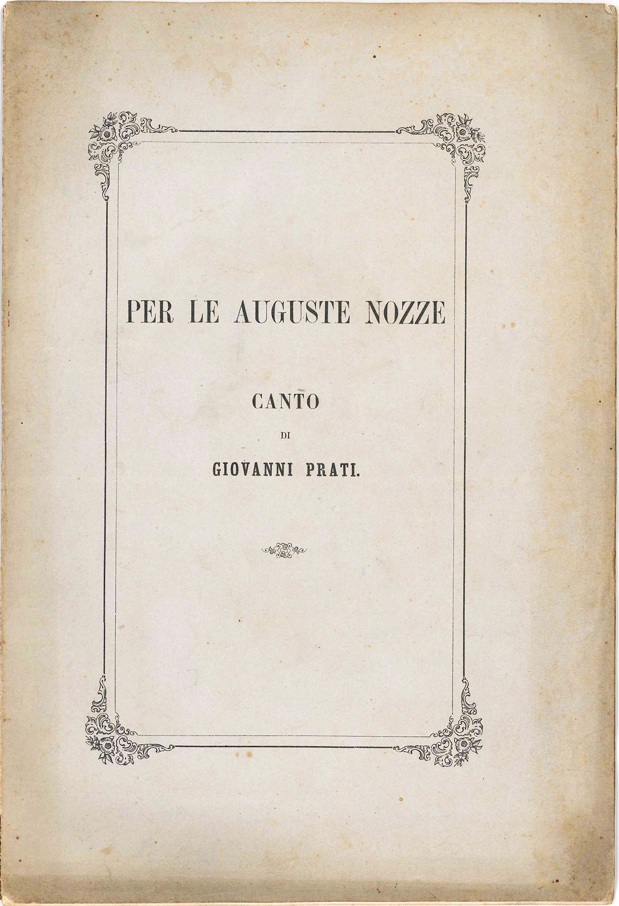 Per le auguste nozze. Canto di Giovanni Prati.
