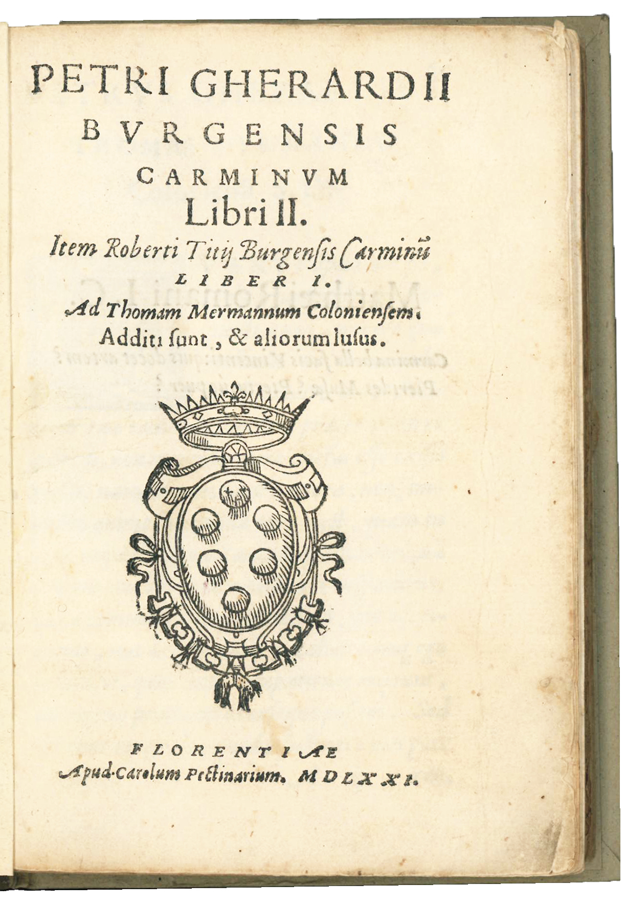 Petri Gherardii Burgensis Carminum libri II. Item Roberti Titij Burgensis …
