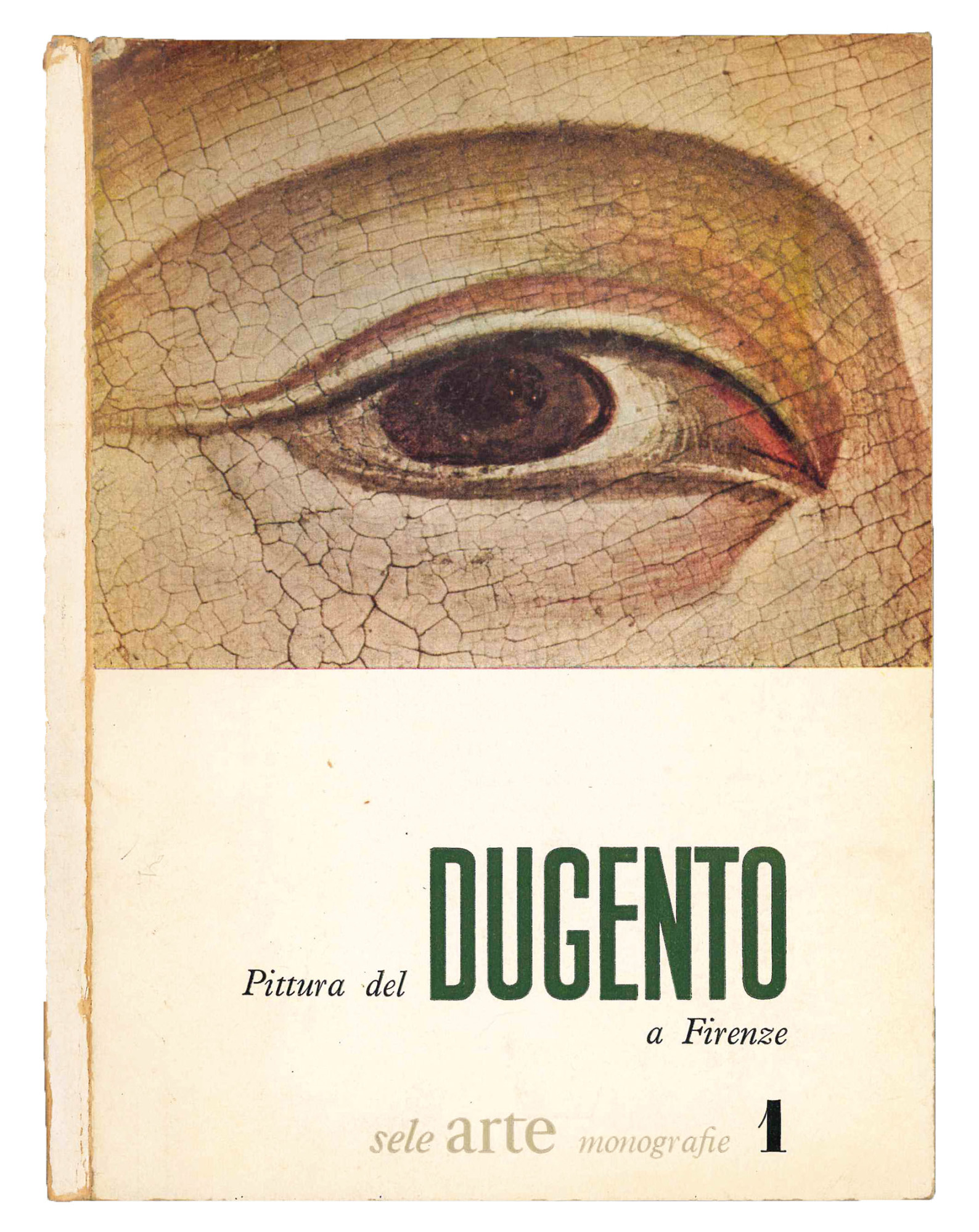 Pittura del dugento a Firenze. Sele arte monografie 1.