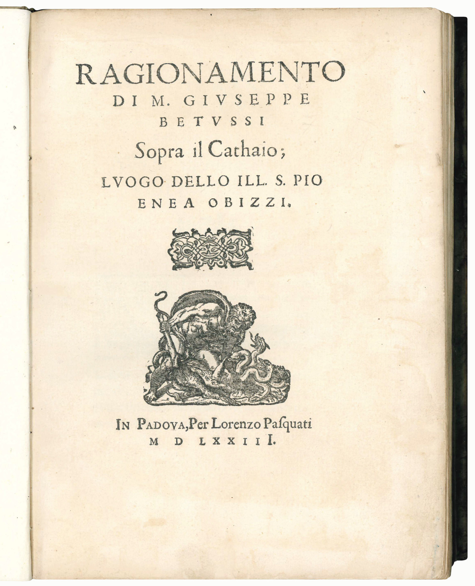 Ragionamento di M. Giuseppe Betussi sopra il Cathaio; luogo dello …