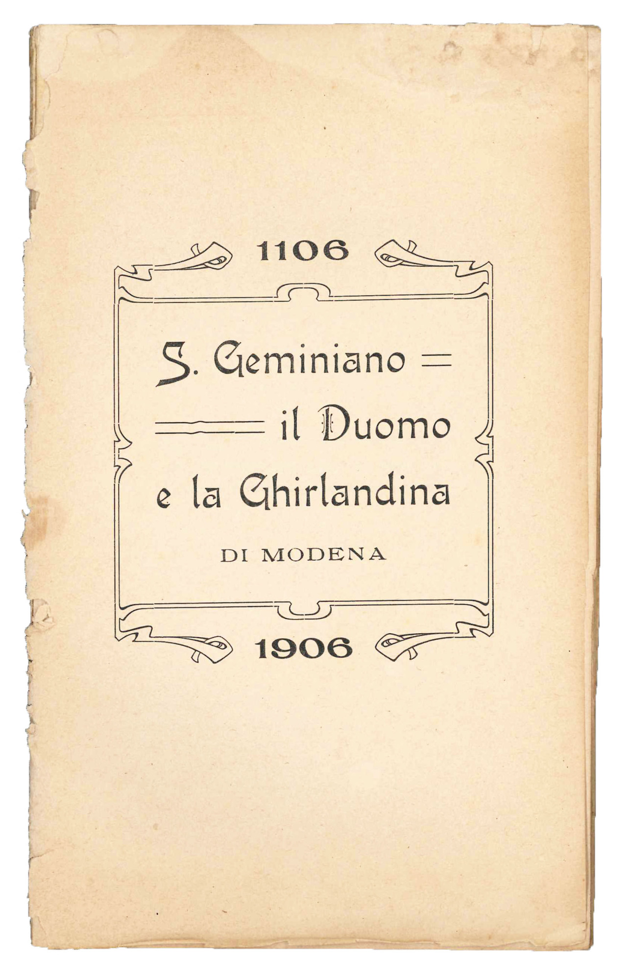 San Geminiano, il Duomo e la ghirlandina di Modena, 1106-1906.