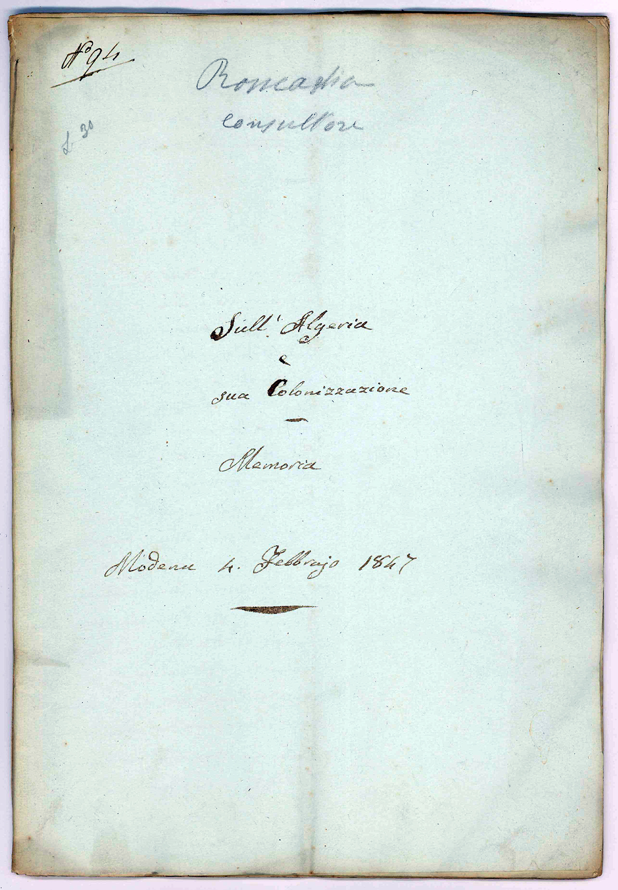 Sull'Algeria e sua colonozzazione. Memoria. Modena 4. Febbrajo 1847. Manoscritto …