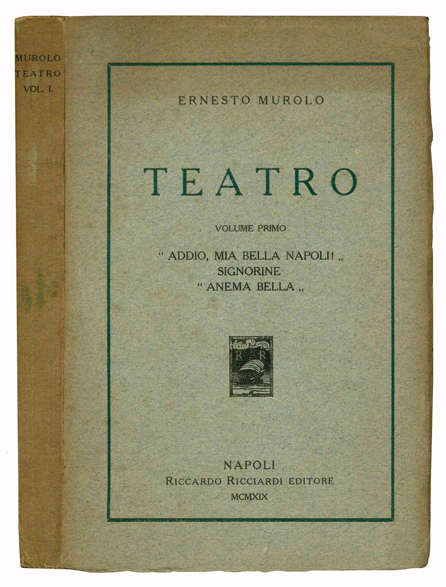 Teatro. Volume Primo. "Addio, mia bella Napoli!", "Signorine", "Anema bella".