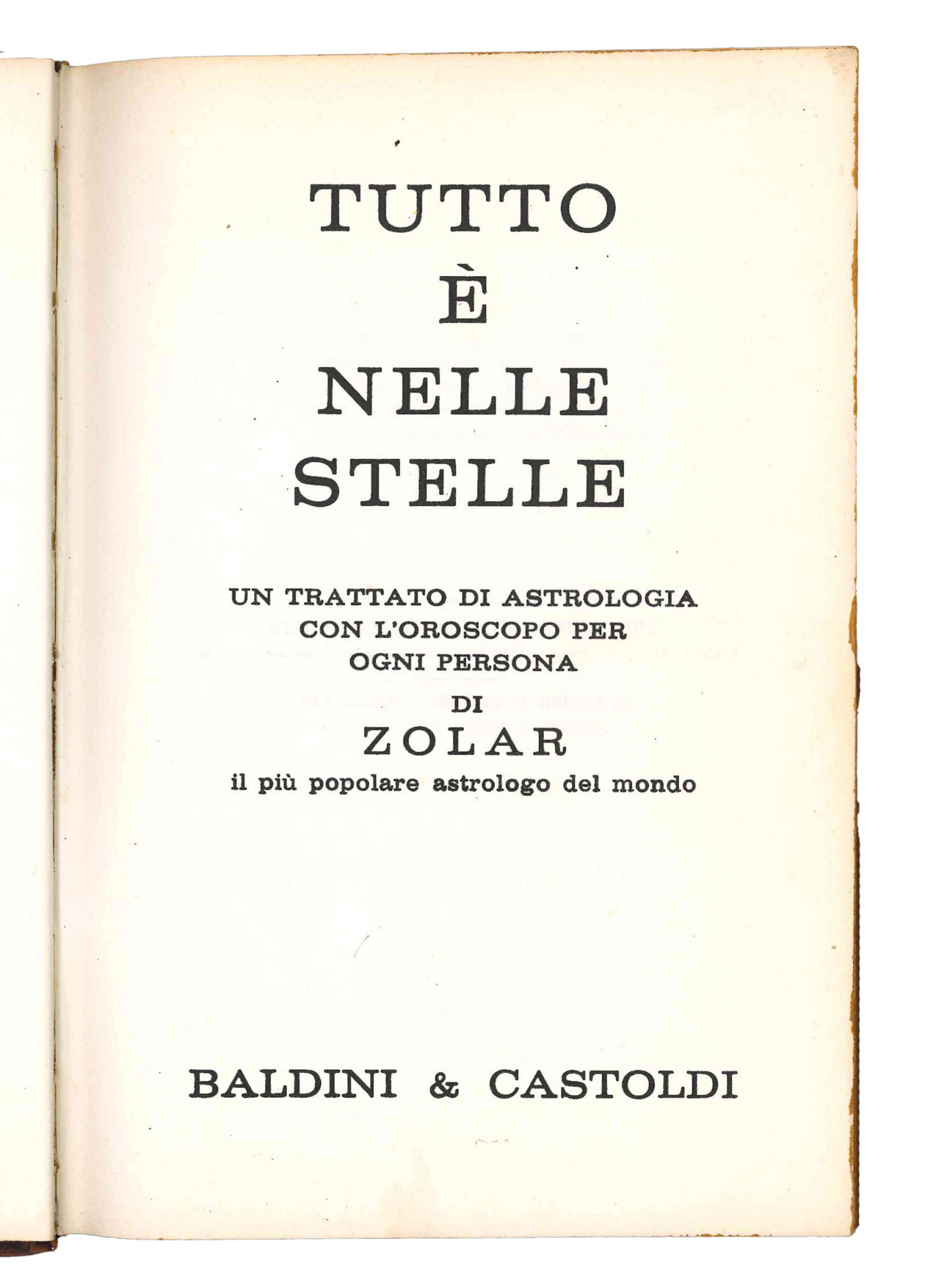 Tutto è nelle stelle. Un trattato di astrologia con l'oroscopo …
