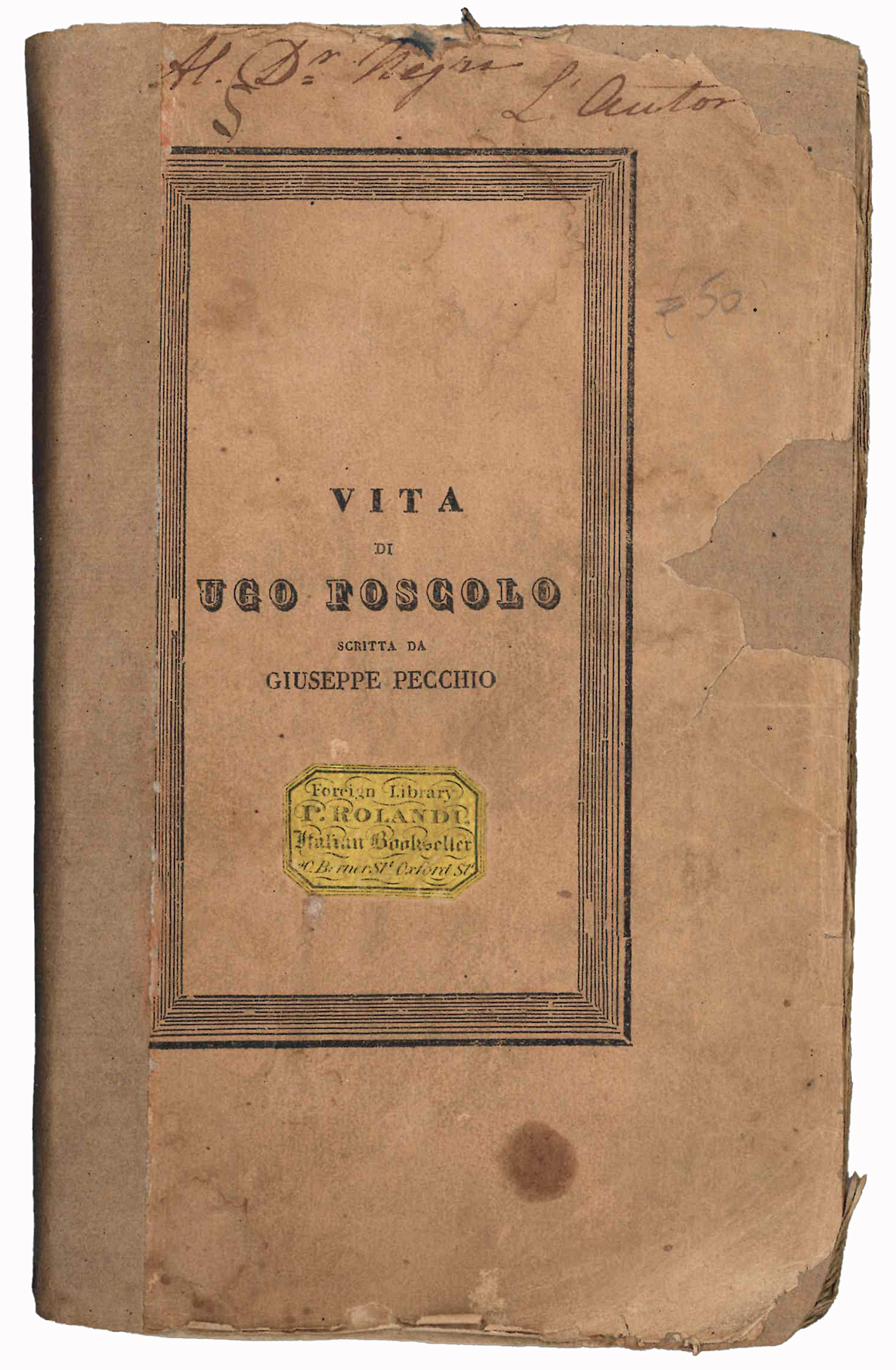 Vita di Ugo Foscolo scritta da Giuseppe Pecchio (esemplare di …