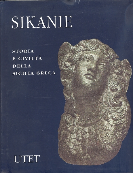Sikanie. Storia e Civiltà della Sicilia Greca