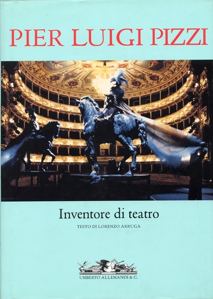 Pier Luigi Pizzi. Inventore di teatro