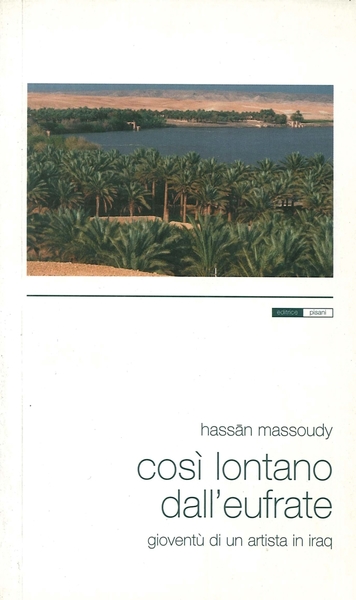 Così lontano dall'Eufrate. Gioventù di un artista in Iraq