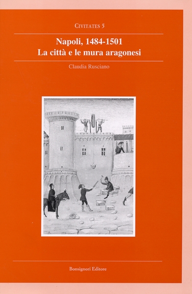 Napoli, 1484-1501. La città e le mura aragonesi