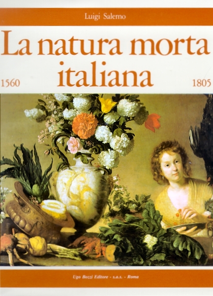 La natura morta italiana 1560-1805. Still life painting in Italy …