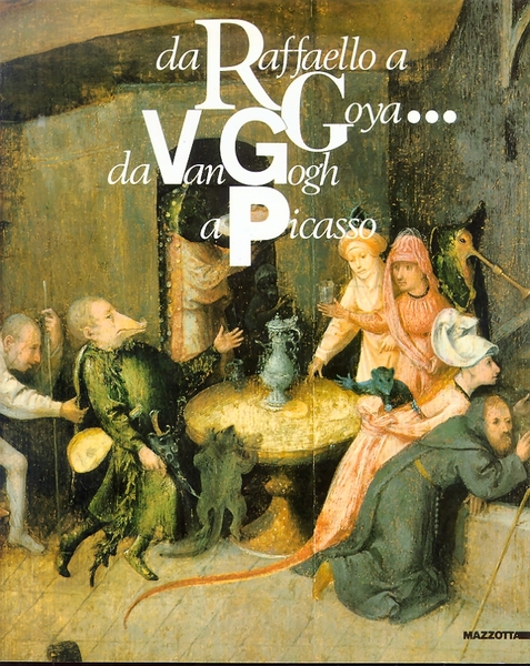 Da Raffaello a Goya... da Van Gogh a Picasso. 50 …